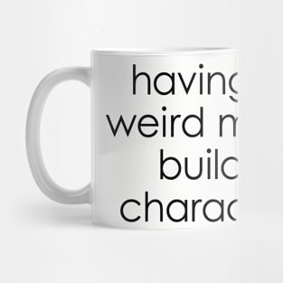 Weird moms build character Mug